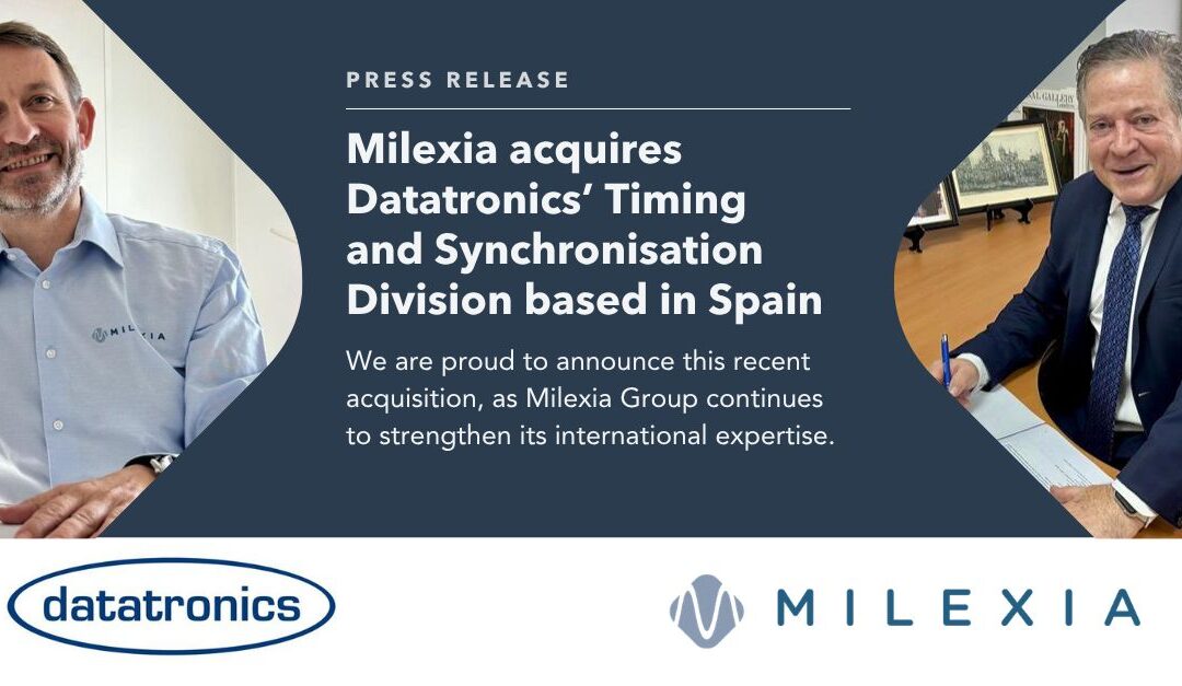 Apuesta por poner foco en Core Networks: la venta de nuestra Unidad de Negocio de Sincronismo a Milexia para impulsar el negocio principal de Datatronics
